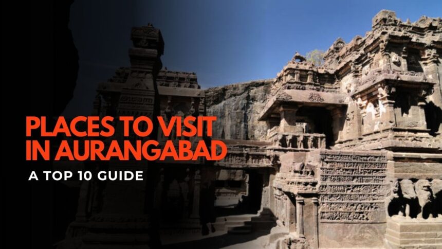 Places to Visit in Aurangabad